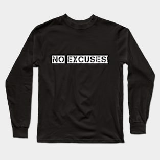 NO EXCUSES! Long Sleeve T-Shirt